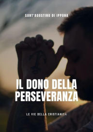 Title: Il dono della perseveranza, Author: Sant'Agostino di Ippona