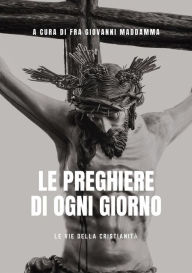 Title: Le Preghiere di ogni giorno, Author: a cura di Fra Giovanni Maddamma