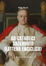 Title: Ad Catholici Sacerdotii (Lettera Enciclica), Author: Papa Pio XI