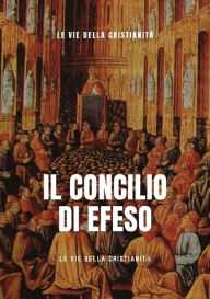 Title: Concilio di Efeso, Author: Le Vie della Cristianità