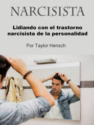 Title: Narcisista: Lidiando con el trastorno narcisista de la personalidad, Author: Taylor Hench