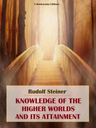 Title: Knowledge of the Higher Worlds and its Attainment, Author: Rudolf Steiner
