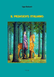 Title: Il Medioevo italiano, Author: Ugo Balzani