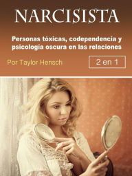 Title: Narcisista: Personas tóxicas, codependencia y psicología oscura en las relaciones, Author: Taylor Hench