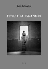 Title: Freud e la Psicanalisi, Author: Guido De Ruggiero