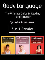 Title: Body Language: The Ultimate Guide to Reading People Better, Author: John Adamssen