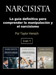 Title: Narcisista: La guía definitiva para comprender la manipulación y el narcisismo, Author: Taylor Hench