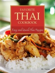 Title: Favorite Thai Cookbook: Easy and Quick Thai Recipes, Author: S.K. Yaowa