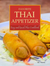 Title: Favorite Thai Appetizer: Quick and Easy Thai Cookbook, Author: S.K. Yaowa