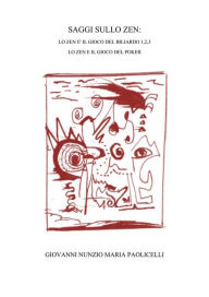 Title: Saggi sullo zen: Lo zen e il gioco del biliardo 1,2,3. Lo zen e il gioco del poker, Author: Giovanni Nunzio Maria Paolicelli