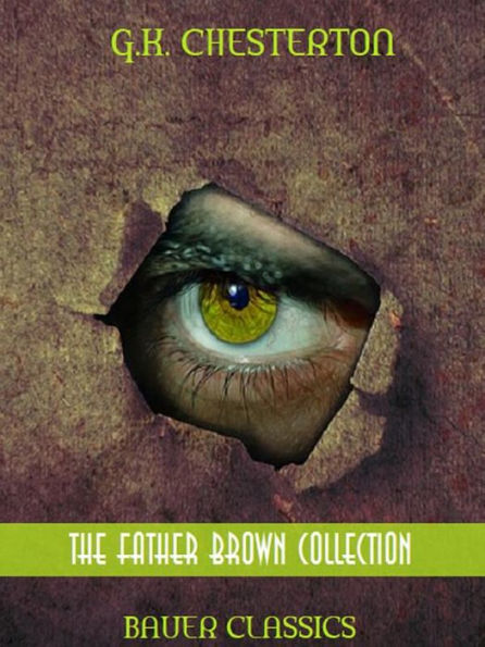 G.K. Chesterton: The Father Brown Collection (Illustrated): (Bauer Classics)