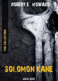Title: Solomon Kane: The Collection: (Bauer Classics), Author: Robert E. Howard