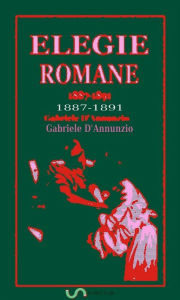Title: Elegie romane: 1887-1891, Author: Gabriele D'Annunzio