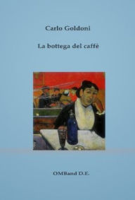 Title: La bottega del caffè, Author: Carlo Goldoni