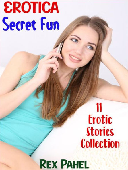 Erotica Secret Fun 11 Erotic Stories Collection By Rex Pahel Ebook Barnes And Noble®