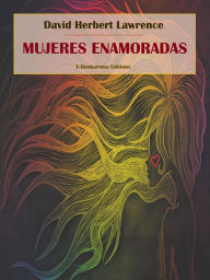 Title: Mujeres enamoradas, Author: D. H. Lawrence