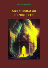 Title: San Girolamo e l'Oriente, Author: Ernesto Buonaiuti