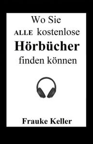 Title: Wo Sie ALLE kostenlose Hörbücher herunterladen können, Author: Frauke Keller