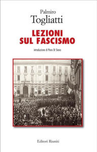 Title: Lezioni sul fascismo, Author: Palmiro Togliatti