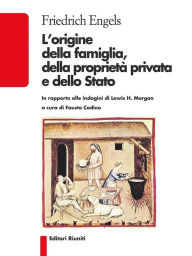 Title: L'origine della famiglia, della proprietà privata e dello Stato, Author: Friedrich Engels