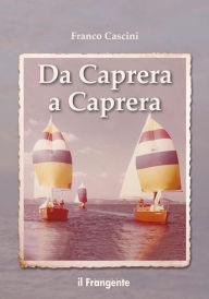 Title: Da Caprera a Caprera, Author: Franco Cascini