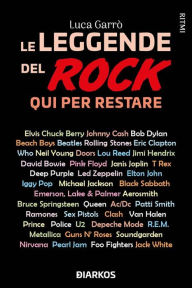 Title: Le leggende del rock. Qui per restare, Author: Luca Garrò