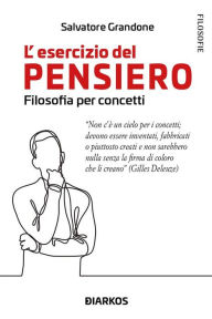 Title: L'esercizio del pensiero. Filosofia per concetti, Author: Salvatore Grandone