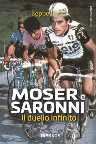 Title: Moser E Saronni. Il duello infinito, Author: Beppe Conti