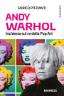 Andy Warhol: Inchiesta sul re della Pop Art