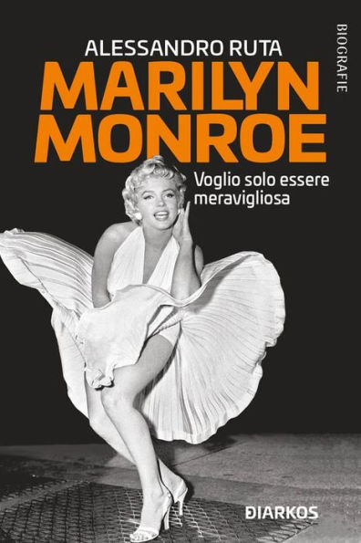 Marilyn Monroe: Voglio solo essere meravigliosa