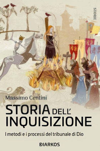 Storia dell'Inquisizione: I metodi e i processi del tribunale di Dio