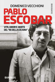 Title: Pablo Escobar: Vita, amori e morte del 