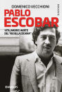 Pablo Escobar: Vita, amori e morte del 