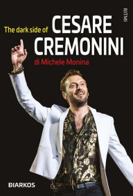 Title: The dark side of Cesare Cremonini, Author: Michele Monina