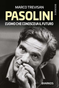 Title: Pasolini: L'uomo che conosceva il futuro, Author: Marco Trevisan