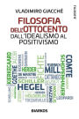 Filosofia dell'Ottocento. Dall'Idealismo al Positivismo