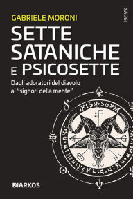 Title: Sette sataniche e psicosette: Dagli adoratori del diavolo ai 