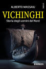 Vichinghi: Storia degli uomini del Nord