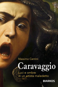 Title: Caravaggio: Luci e ombre di un artista maledetto, Author: Massimo Centini