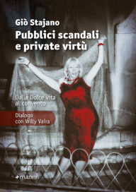 Title: Pubblici scandali e private virt : Dalla Dolce vita al convento, Author: Gi Stajano