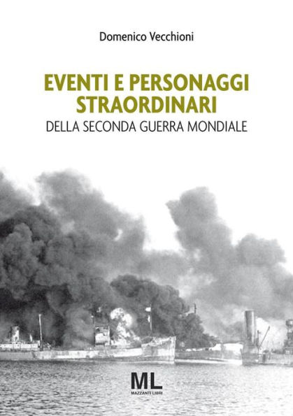 Eventi e personaggi straordinari della Seconda Guerra Mondiale