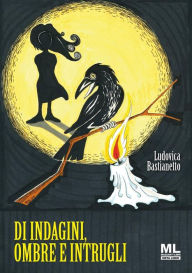 Title: Di indagini, ombre e intrugli, Author: Ludovica Bastianetto