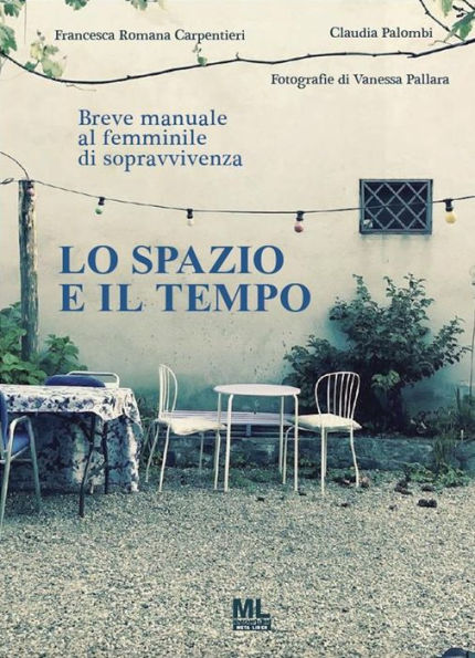 Lo spazio e il tempo: Breve manuale al femminile di sopravvivenza