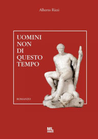 Title: Uomini non di questo tempo, Author: Alberto Rizzi