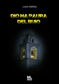 Title: Dio ha paura del buio, Author: Luca Vargiu