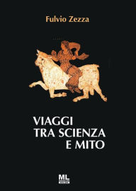 Title: Viaggi tra scienza e mito, Author: Fulvio Zezza