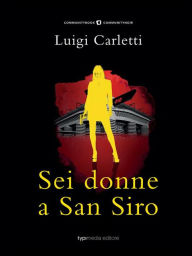 Title: Sei donne a San Siro, Author: Luigi Carletti