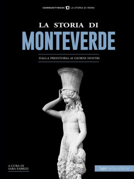 La Storia di Monteverde: Dalla preistoria ai giorni nostri