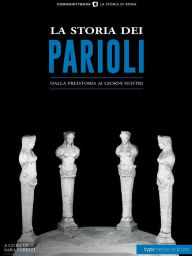 Title: La storia dei Parioli: Dalla preistoria ai giorni nostri, Author: Sara Fabrizi