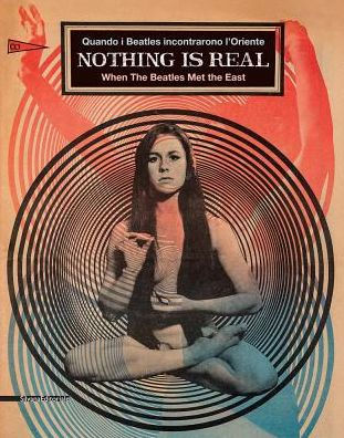 Nothing Is Real: When the Beatles Met the East